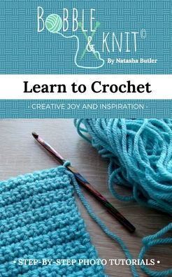 Learn To Crochet: Learn To Crochet The Easy Way, With Photo Tutorials