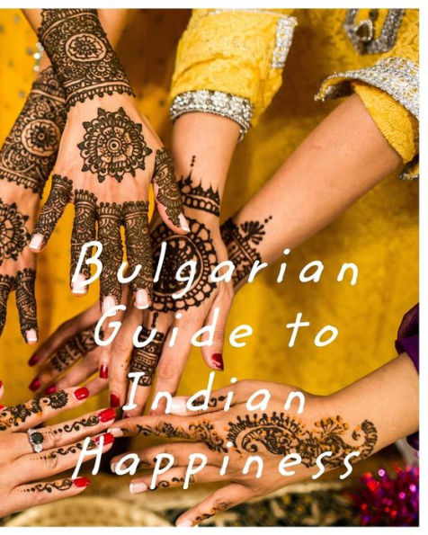 Bulgarian Guide To Indian Happiness