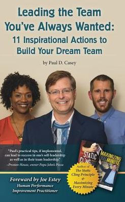 Leading The Team You'Ve Always Wanted: 11 Inspirational Actions To Build Your Dream Team