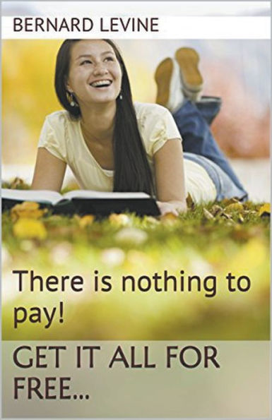 There Is Nothing To Pay! Get It All For Free...