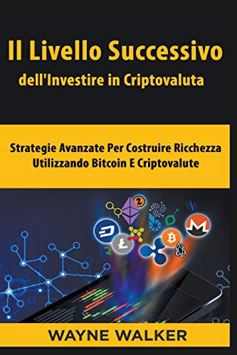 Il Livello Successivo dell'Investire in Criptovaluta (Italian Edition)