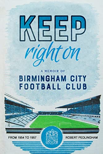 Keep Right On: A Memoir of Birmingham City Football Club