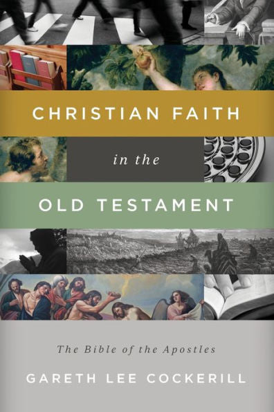 Christian Faith In The Old Testament: The Bible Of The Apostles