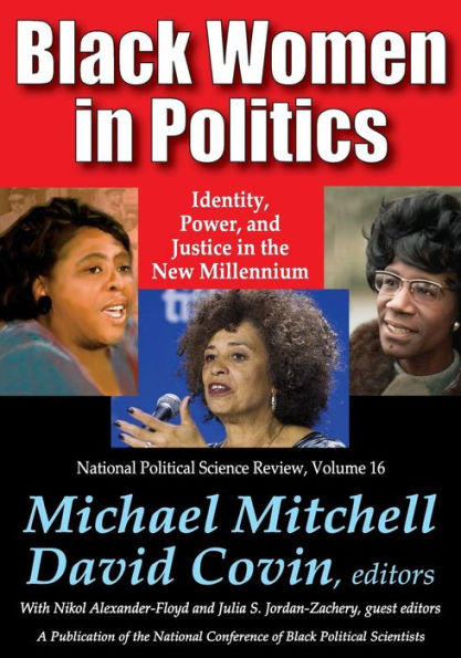 Black Women In Politics: Identity, Power, And Justice In The New Millennium (National Political Science Review Series)