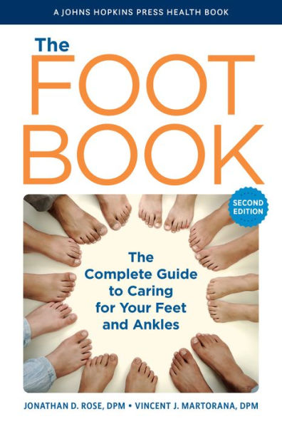 The Foot Book: The Complete Guide To Caring For Your Feet And Ankles (A Johns Hopkins Press Health Book)