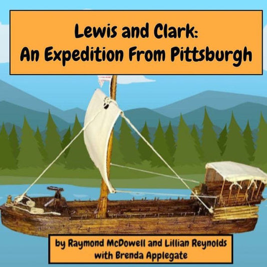 Lewis And Clark: An Expedition From Pittsburgh