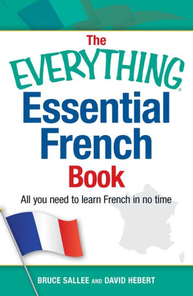 The Everything Essential French Book: All You Need To Learn French In No Time (Everything?Series)