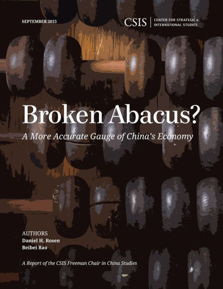 Broken Abacus?: A More Accurate Gauge Of China's Economy (Csis Reports)