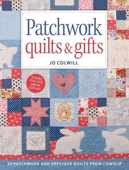 Patchwork Quilts & Gifts: 20 Patchwork And Appliqu?Quilts From Cowslip