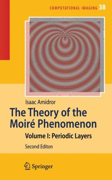 The Theory Of The Moir?Phenomenon: Volume I: Periodic Layers (Computational Imaging And Vision)