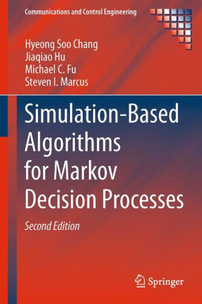 Simulation-Based Algorithms For Markov Decision Processes (Communications And Control Engineering)