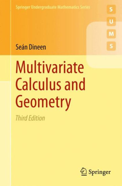 Multivariate Calculus And Geometry (Springer Undergraduate Mathematics Series)