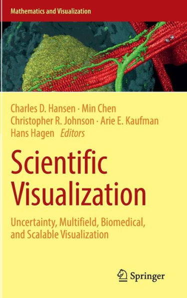 Scientific Visualization: Uncertainty, Multifield, Biomedical, And Scalable Visualization (Mathematics And Visualization)