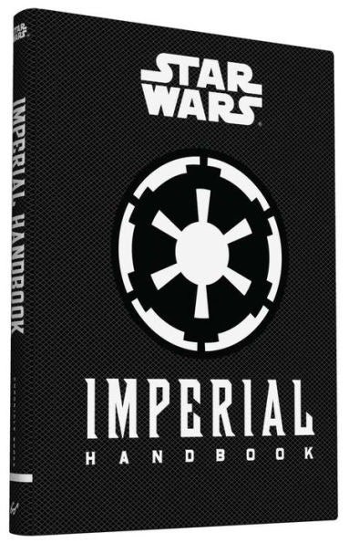 Star Wars: Imperial Handbook: (Star Wars Handbook, Book About Star Wars Series) (Star Wars (Chronicle)) (Star Wars X Chronicle Books)