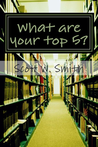 What Are Your Top 5?: A Shorter Top 10 Book Of Lists