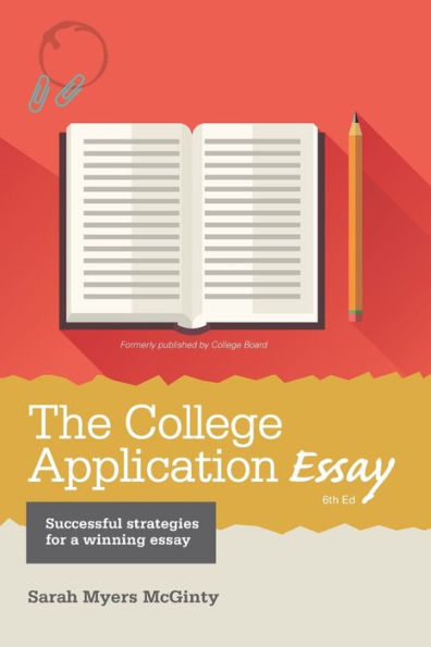 The College Application Essay, 6Th Ed