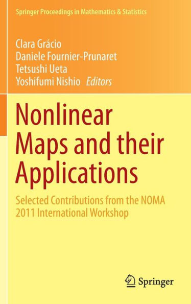 Nonlinear Maps And Their Applications: Selected Contributions From The Noma 2011 International Workshop (Springer Proceedings In Mathematics & Statistics, 57)