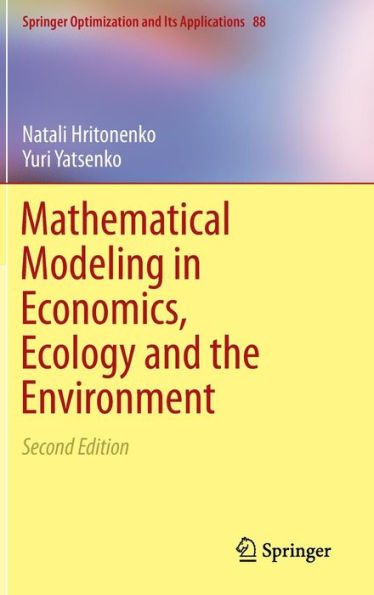 Mathematical Modeling In Economics, Ecology And The Environment (Springer Optimization And Its Applications, 88)