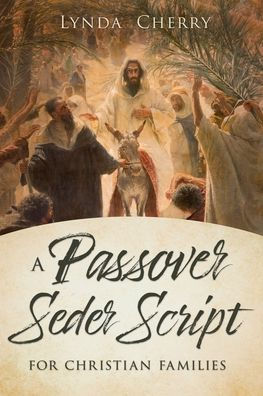 A Passover Seder Script For Christian Latter-Day Saint Families