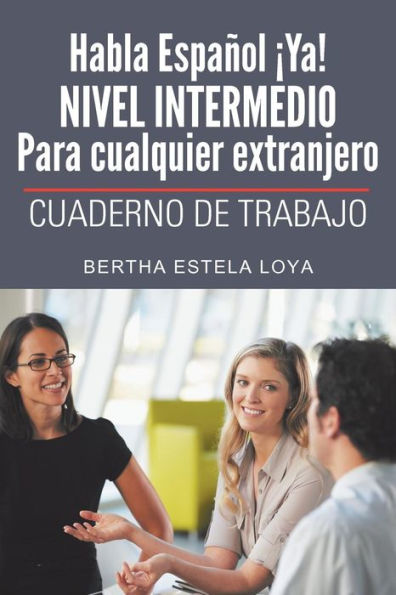 Habla Español ?A! Nivel Intermedio Para Cualquier Extranjero: Cuaderno De Trabajo (Spanish Edition)