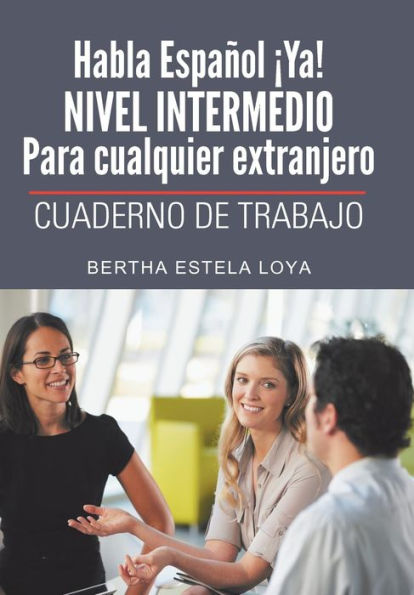 Habla Espanol Ya! Nivel Intermedio Para Cualquier Extranjero: Cuaderno De Trabajo (Spanish Edition)