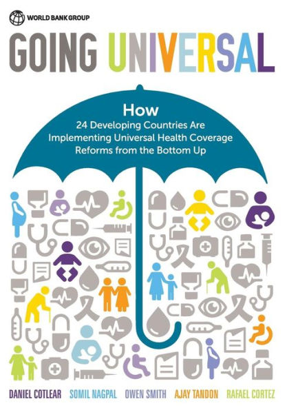 Going Universal: How 24 Developing Countries Are Implementing Universal Health Coverage From The Bottom Up