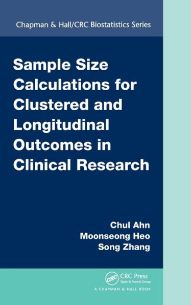 Sample Size Calculations For Clustered And Longitudinal Outcomes In Clinical Research (Chapman & Hall/Crc Biostatistics Series)