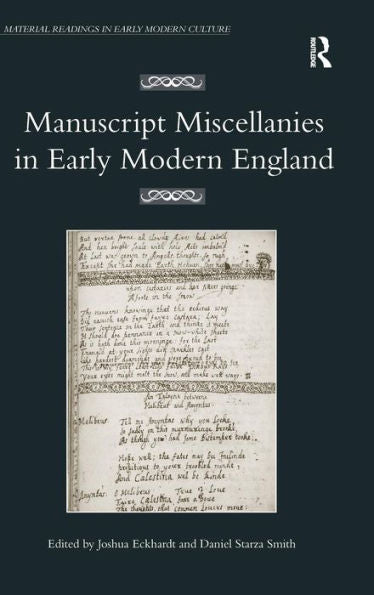 Manuscript Miscellanies In Early Modern England (Material Readings In Early Modern Culture)