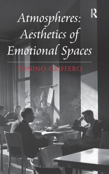 Atmospheres: Aesthetics Of Emotional Spaces