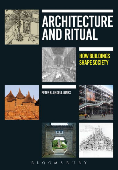 Architecture And Ritual: How Buildings Shape Society