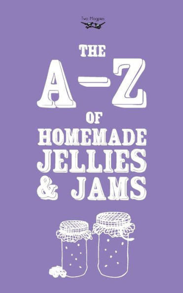 A-Z Of Homemade Jellies And Jams