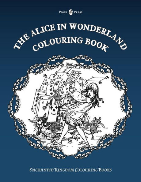 The Alice In Wonderland Colouring Book - Vol. I (Enchanted Kingdom Colouring Books)