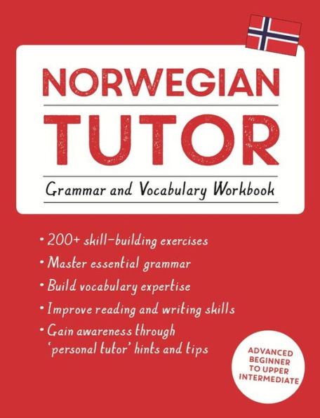 Norwegian Tutor: Grammar And Vocabulary Workbook (Learn Norwegian With Teach Yourself): Advanced Beginner To Upper Intermediate Course