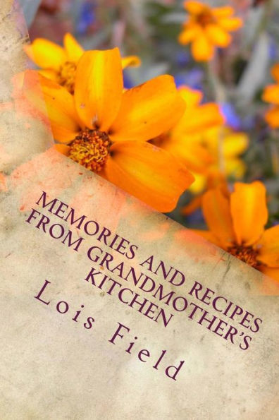 Memories And Recipes From Grandmother's Kitchen