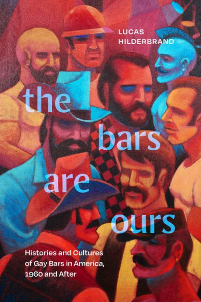 The Bars Are Ours: Histories And Cultures Of Gay Bars In America,1960 And After