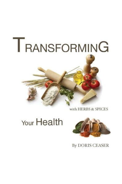 Transforming Your Health With Herbs & Spices