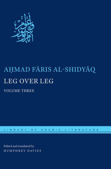 Leg Over Leg: Volume Three (Library Of Arabic Literature, 34)