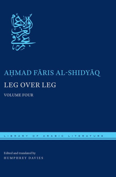 Leg Over Leg: Volume Four (Library Of Arabic Literature, 30)