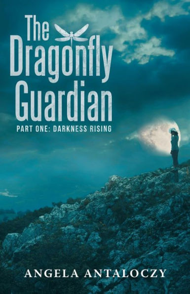 The Dragonfly Guardian: Part One: Darkness Rising