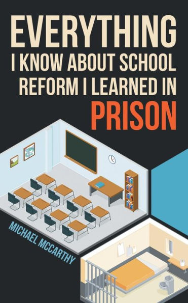 Everything I Know About School Reform I Learned In Prison