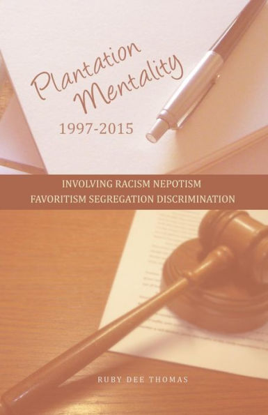 Plantation Mentality 1997-2015: Involving Racism Nepotism Favoritism Segregation Discrimination