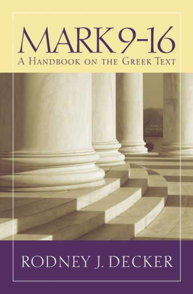 Mark 9-16: A Handbook On The Greek Text (Baylor Handbook On The Greek New Testament)