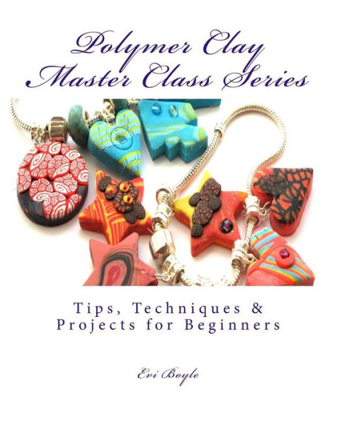 Polymer Clay Master Class Series: Techniques And Tips (The Craft Shelf)