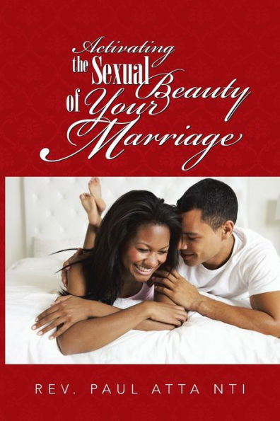 Activating The Sexual Beauty Of Your Marriage