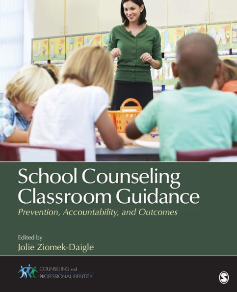 School Counseling Classroom Guidance: Prevention, Accountability, And Outcomes (Counseling And Professional Identity)