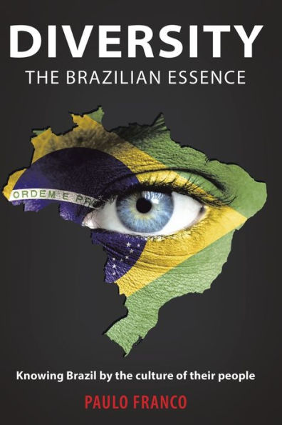 Diversity - The Brazilian Essence: Knowing Brazil By The Culture Of Their People