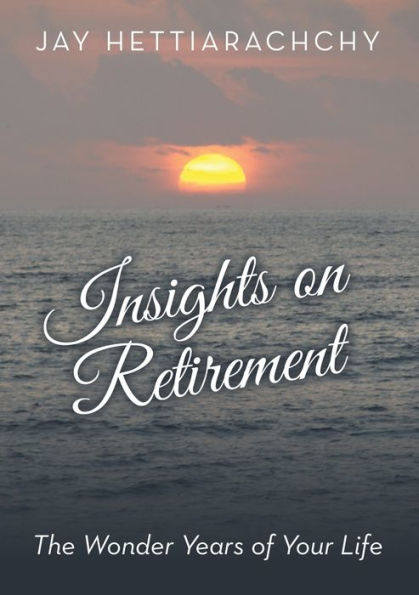 Insights On Retirement: The Wonder Years Of Your Life