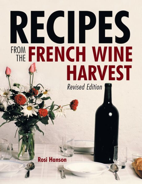 Recipes From The French Wine Harvest: Revised Edition