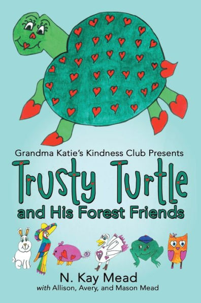 Grandma Katie's Kindness Club Presents Trusty Turtle And His Forest Friends