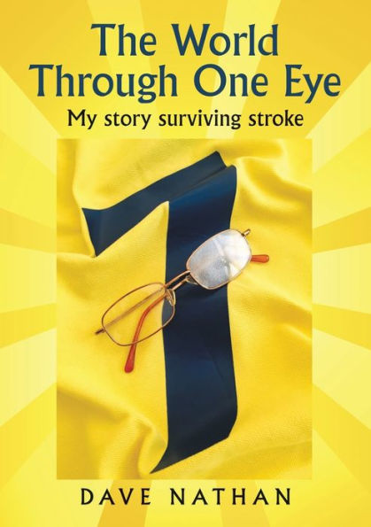 The World Through One Eye: My Story Surviving Stroke